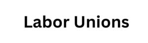 Labor Unions